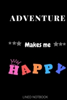Adventure Makes Me Happy| Journals, Planners and Diaries to Write In 6x9 inch 120 pages Blank Lined Notebooks 1652277196 Book Cover