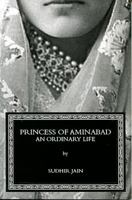 Princess of Aminabad: An Ordinary Life 1897411790 Book Cover