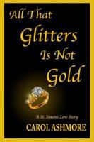 All That Glitters Is Not Gold: A St. Simons Love Story 1420896261 Book Cover
