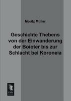 Geschichte Thebens Von Der Einwanderung Der Boioter Bis Zur Schlacht Bei Koroneia 3957381827 Book Cover