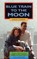 Blue train to the moon (Maskew Miller Longman young Africa series) 063601908X Book Cover
