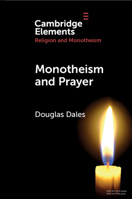 Monotheism and Prayer: A Study in Trinitarian Prayer (Elements in Religion and Monotheism) 1009763873 Book Cover