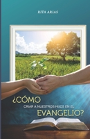 ¿Cómo criar a nuestros hijos en el evangelio? 1792362870 Book Cover