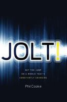 Jolt!: Get the Jump on a World That's Constantly Changing 159555324X Book Cover