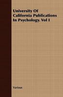 University of California publications in psychology Volume 1 1409789233 Book Cover
