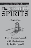 The Foothill Spirits: Frontier Life and the Shawnees (Foothill Spirits) 0595369480 Book Cover
