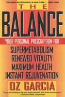 The Balance: Your Personal Prescription for *Super Metabolism *Renewed Vitality *Maximum Health *Instant Rejuvenation 0060987375 Book Cover