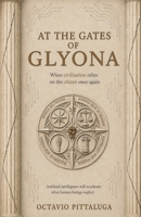 At The Gates Of Glyona: When civilization relies on the citizen once again B0GXW8R1QK Book Cover