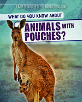 What Do You Know about Animals with Pouches? 1725319802 Book Cover