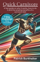 Quick Carnivore: No nonsense fast guide to the science, how to and the amazing benefits of a carnivore diet B0CTHVSYPN Book Cover
