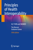 Principles of Health Interoperability: HL7 FHIR and SNOMED 3032448581 Book Cover