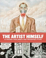 The Artist Himself: A Rand Holmes Retrospective 1606991701 Book Cover