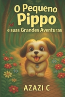 O Pequeno Pippo e Suas Grandes Aventuras (Portuguese Edition) 6501514355 Book Cover