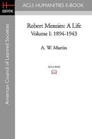 Robert Menzies: A Life 1894 1943 (Martin, Aw (Allan William)//Robert Menzies) 1597406554 Book Cover
