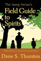 The Young Person's Field Guide to Spirits: Meditations on Spiritual Discernment B0H89VTBLK Book Cover