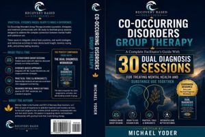 Co-Occurring Disorders Group Therapy: A Complete Facilitators Guide with 30 Dual Diagnosis Sessions For Treating Mental Health and Substance Use ... Based Solutions Clinical Curriculum Series) B0HF1BM18C Book Cover