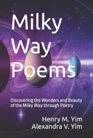 Milky Way Poems: Discovering the Wonders and Beauty of the Milky Way through Poetry B0BZF75XJJ Book Cover