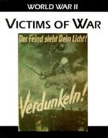 Victims of War (World War II) 0750212241 Book Cover
