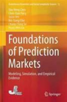 Foundations of Prediction Markets: Modeling, Simulation, and Empirical Evidence 4431552294 Book Cover