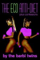 The Eco Anti-Diet: Plus Confessions 142592722X Book Cover