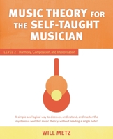 Music Theory for Self-Taught Musicians: Level 2: Harmony, Composition, and Improvisation 1493061364 Book Cover