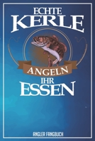 Echte Kerle angeln ihr Essen Angler Fangbuch: Logbuch für Angler im Format A5 mit 120 Seiten und glänzendem Softcover (German Edition) 1694004821 Book Cover