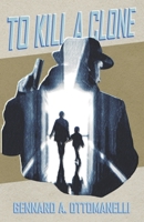 To Kill A Clone B0CG2Z5PWT Book Cover