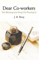 Dear Co-workers: The Blessings Just Keep On Pouring In 0595326161 Book Cover