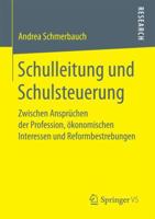 Schulleitung und Schulsteuerung: Zwischen Ansprüchen der Profession, ökonomischen Interessen und Reformbestrebungen 3658184264 Book Cover