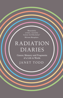 Radiation Diaries: Cancer, Memory and Fragments of a Life in Words 1909572179 Book Cover