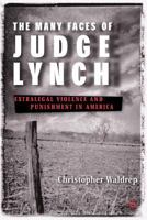 The Many Faces of Judge Lynch: Extralegal Violence and Punishment in America 1403967113 Book Cover