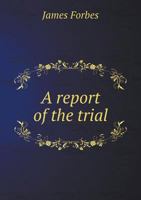 A Report of the Trial 1359930140 Book Cover