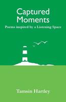 Captured Moments: Poems Inspired by a Listening Space (The Listening Space) 0995785414 Book Cover