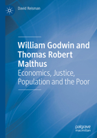 William Godwin and Thomas Robert Malthus: Economics, Justice, Population and the Poor 3031621123 Book Cover