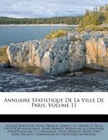 Annuaire Statistique De La Ville De Paris, Volume 11 124831719X Book Cover