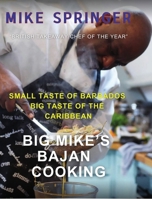 Big Mike's Bajan Cooking: Small Taste of Barbados Big Taste of the Caribbean 1958356417 Book Cover