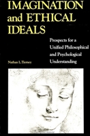 Imagination and Ethical Ideals: Prospects for a Unified Philosophical and Psychological Understanding 0791420477 Book Cover