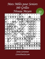 Mots Mêlés pour Seniors - Grandes Tailles et Gros Caractères - Niveau Moyen - N°10: 160 grilles de mots cachés avec solutions – Livre de jeux de mots ... (Mots Mêlés Senior - Moyen) (French Edition) B08JDTKFQ1 Book Cover