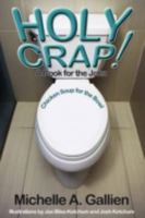 Holy Crap! Chicken Soup for the Bowl 055743758X Book Cover