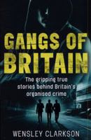 Gangs of Britain: The Gripping True Stories of the Faces Who Run Britain's Organised Crime 1786062585 Book Cover