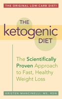 The Ketogenic Diet: A Scientifically Proven Approach to Fast, Healthy Weight Loss 1612433944 Book Cover