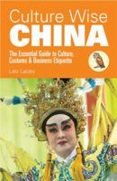 Culture Wise China: The Essential Guide to Culture, Customs & Business Etiquette 1907339272 Book Cover