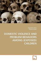 DOMESTIC VIOLENCE AND PROBLEM BEHAVIORS AMONG (EXPOSED) CHILDREN 3639192133 Book Cover