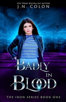 Badly In Blood (The Iron Series) 1093881755 Book Cover