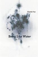 Being Like Water 0956499708 Book Cover