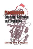 Plasminogen: Structure, Activation, and Regulation 1461349494 Book Cover