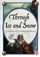 Through Ice and Snow: A Solo Fantasy Gamebook 1291812881 Book Cover