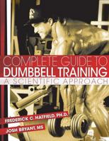 Complete Guide to Dumbbell Training: A Scientific Approach 1502496224 Book Cover