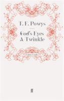 God's Eyes a-twinkle: An Anthology of the Stories of TF Powys (New Portway Reprints) 0571275273 Book Cover