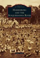 Harrisburg and the Susquehanna River 146712298X Book Cover